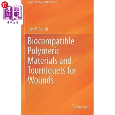 海外直订Biocompatible Polymeric Materials and Tourniquets for Wounds 生物相容性高分子材料及伤口止血带