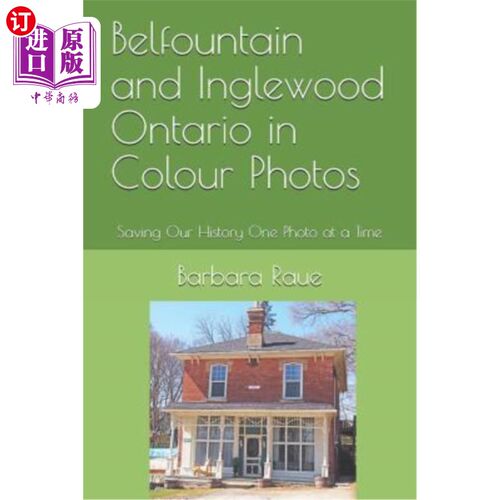 海外直订Belfountain and Inglewood Ontario in Colour Photos: Saving Our History One Photo Belfountai