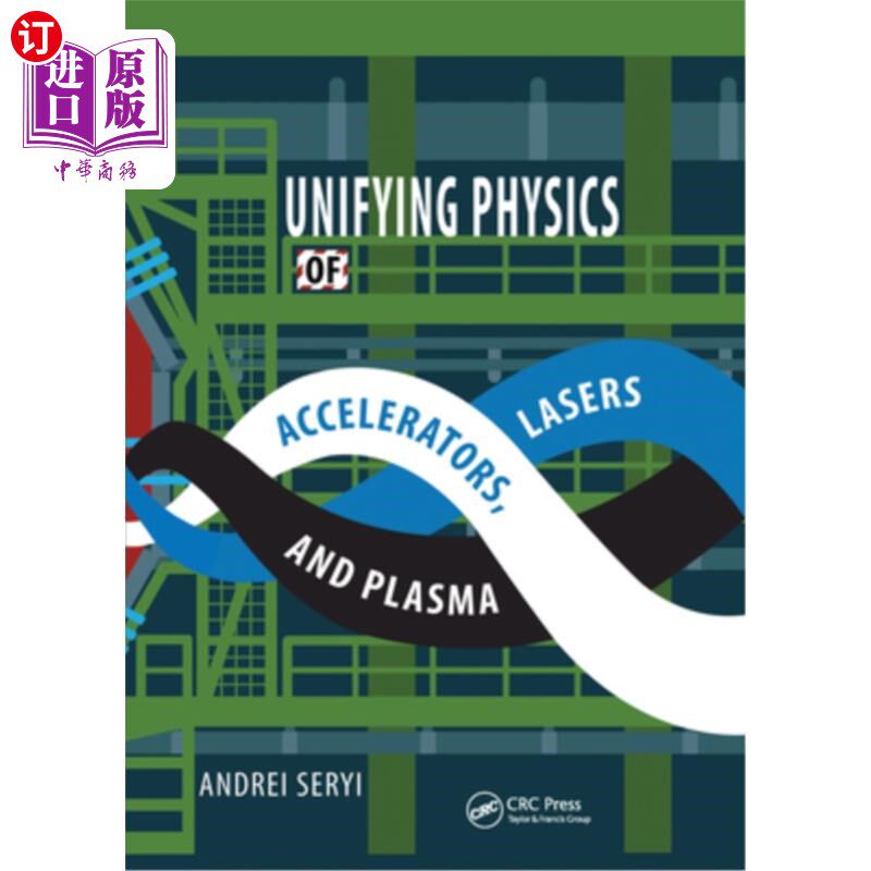 海外直订Unifying Physics of Accelerators, Lasers and Plasma 统一器，激光和等离子体物理学