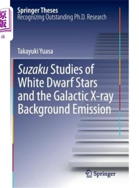 海外直订Suzaku Studies of White Dwarf Stars and the Galactic X-Ray Background Emission 白矮星和银河系X射线背景辐射