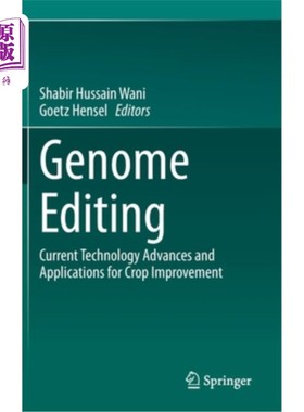 海外直订Genome Editing: Current Technology Advances and Applications for Crop Improvemen 基因组编辑:作物改良的新技