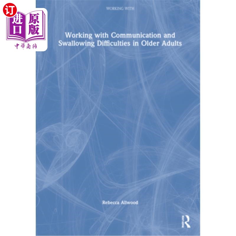 海外直订Working with Communication and Swallowing Difficulties in Older Adults研究老年人的沟通和吞咽困难