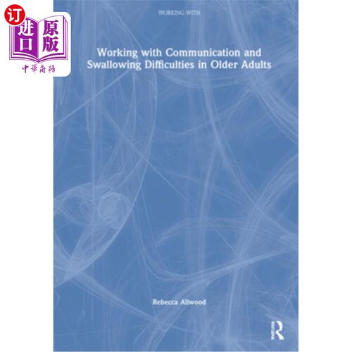 海外直订Working with Communication and Swallowing Difficulties in Older Adults 研究老年人的沟通和吞咽困难