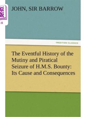 海外直订The Eventful History of the Mutiny and Piratical Seizure of H.M.S. Bounty: Its C H.M.S.Boun