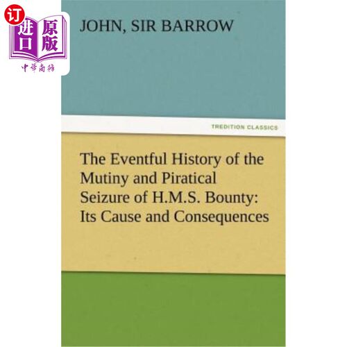 海外直订The Eventful History of the Mutiny and Piratical Seizure of H.M.S. Bounty: Its C H.M.S.Boun