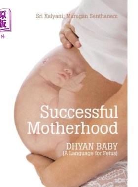 海外直订Successful Motherhood: DHYAN BABY (A Language for Fetus) 成功的母亲:DHYAN BABY(胎儿语言)