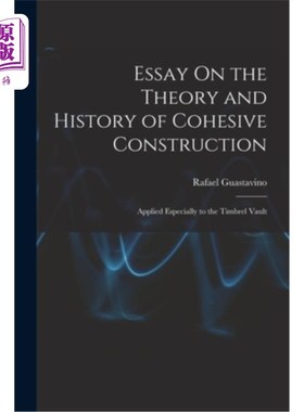 海外直订Essay On the Theory and History of Cohesive Construction: Applied Especially to  内聚结构理论与历史研究——