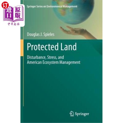 海外直订Protected Land: Disturbance, Stress, and American Ecosystem Management 受保护土地:干扰、压力和美国生态系统