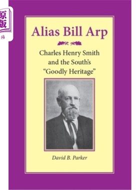 海外直订Alias Bill Arp: Charles Henry Smith and the South's Goodly Heritage 别名比尔·阿尔普:查尔斯·亨利·史密斯和南