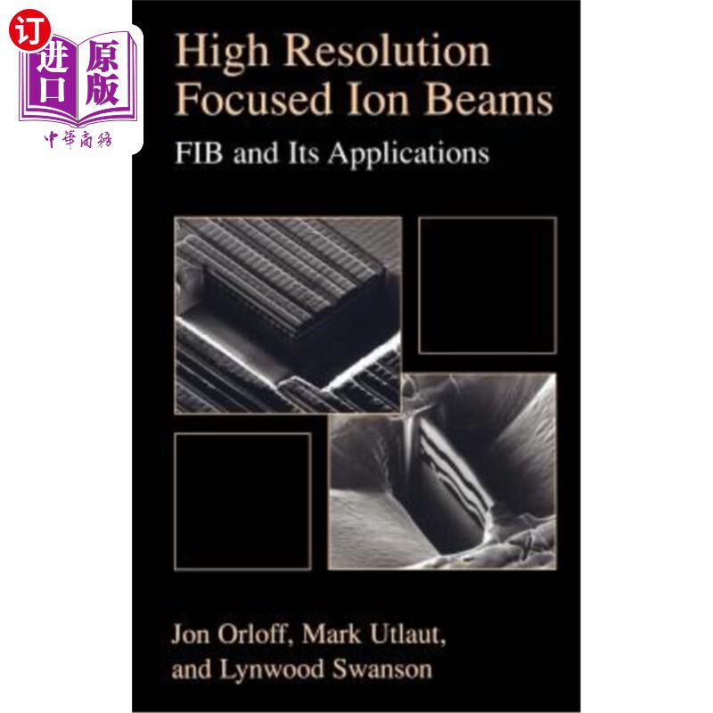 海外直订High Resolution Focused Ion Beams: Fib and Its Applications: The Physics of Liqu 高分辨率聚焦离子束：FIB及