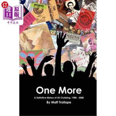 海外直订One More: A Definitive History Of UK Clubbing, 1988 - 2008 还有一个：1988-2008年英国夜总会的权威历史