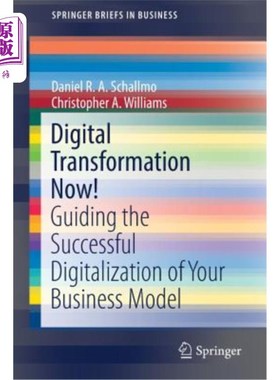海外直订Digital Transformation Now!: Guiding the Successful Digitalization of Your Busin 数字化转型指导商业模式的成