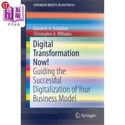 海外直订Digital Transformation Now!: Guiding the Successful Digitalization of Your Busin 数字化转型指导商业模式的成