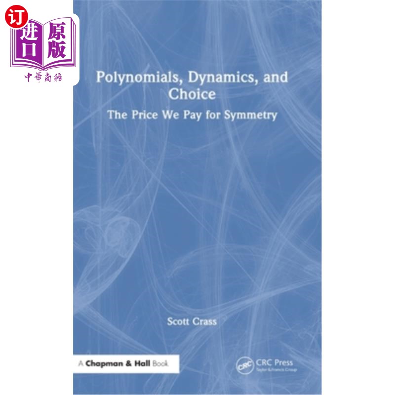 海外直订Polynomials, Dynamics, and Choice: The Price We Pay for Symmetry 多项式、动力学和选择:我们为对称付出的代价