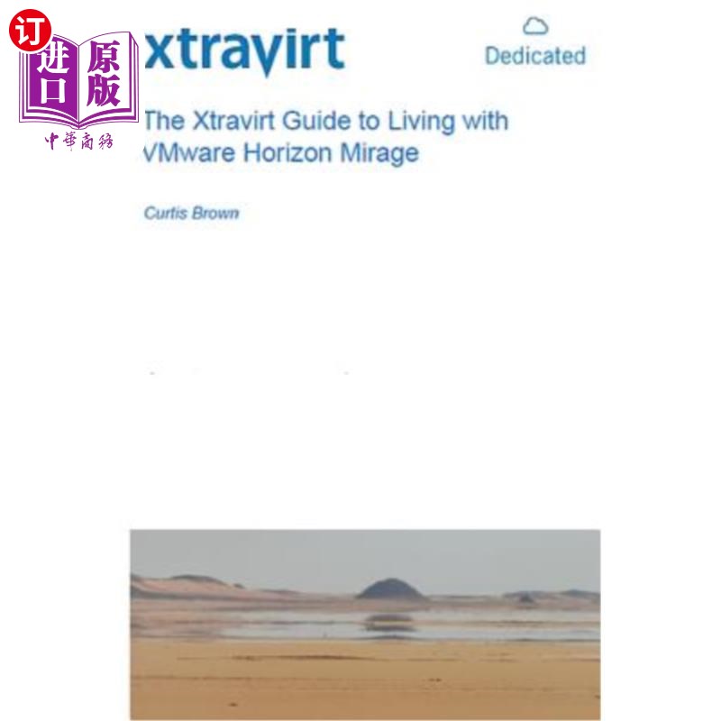 海外直订The Xtravirt Guide to Living with VMware Horizon Mirage 与VMware Horizon Mirage一起生活的Xtravirt指南