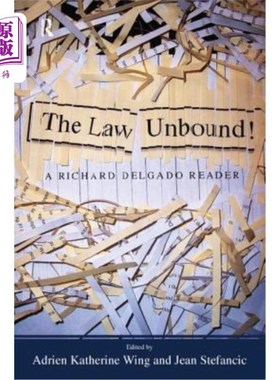 海外直订Law Unbound!: A Richard Delgado Reader 法律的!:理查德·德尔加多的读者