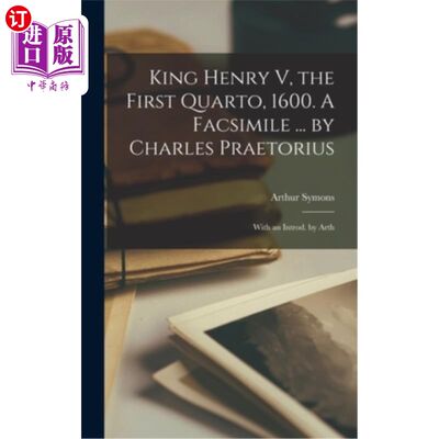 海外直订King Henry V, the First Quarto, 1600. A Facsimile ... by Charles Praetorius; Wit 亨利五世，第一四开本，1600