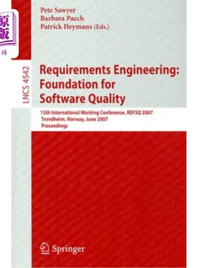 海外直订Requirements Engineering: Foundation for Software Quality: 13th International Wo 需求工程：软件质量的基础：
