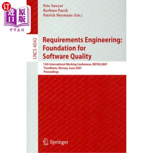 海外直订Requirements Engineering: Foundation for Software Quality: 13th International Wo 需求工程：软件质量的基础：