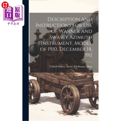 海外直订Description and Instructions for Use of Warner and Swasey Azimuth Instrument, Mo 1911年12月14