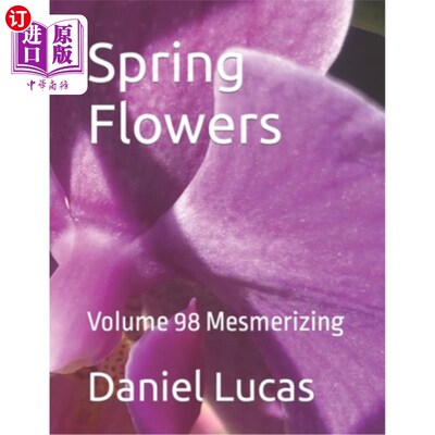 海外直订Spring Flowers: Volume 98 Mesmerizing 春花:第98卷迷人