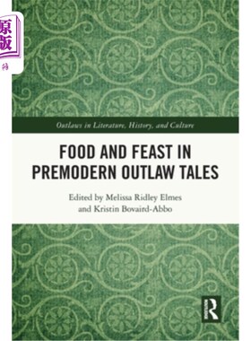 海外直订Food and Feast in Premodern Outlaw Tales 前现代亡命徒故事中的食物与盛宴