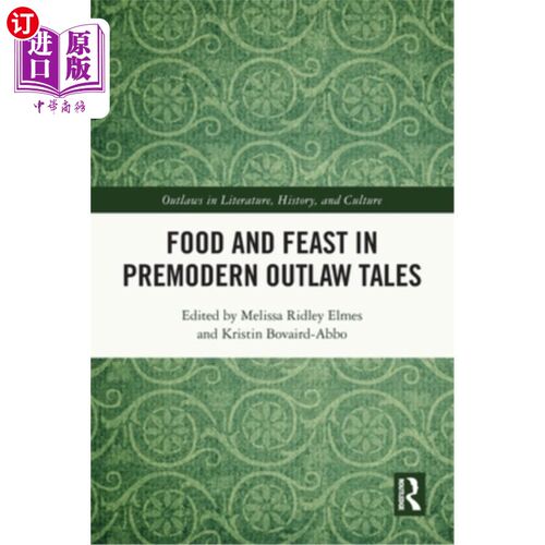 海外直订Food and Feast in Premodern Outlaw Tales 前现代亡命徒故事中的食物与盛宴