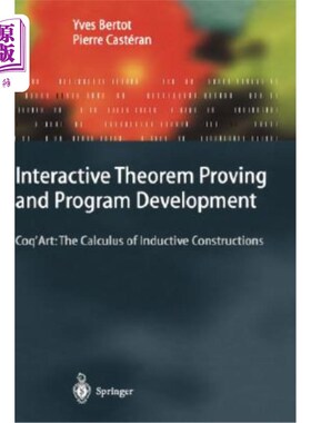 海外直订Interactive Theorem Proving and Program Development: Coq'art: The Calculus of In 交互式定理证明与程序开发：