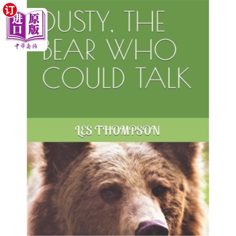 海外直订Dusty, the Bear Who Could Talk 达斯蒂，会说话的熊