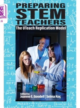 海外直订Preparing STEM Teachers: The UTeach Replication Model 准备STEM教师：UTeach复制模型
