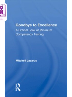 海外直订Goodbye to Excellence: A Critical Look at Minimum Competency Testing 告别卓越:最低能力测试的批判性审视