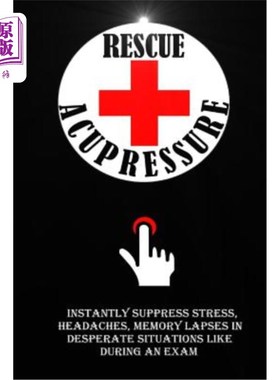 海外直订医药图书Rescue Acupressure: Instantly Suppress Stress, Headaches, Memory Lapses In Despe 急救指压:立即抑制