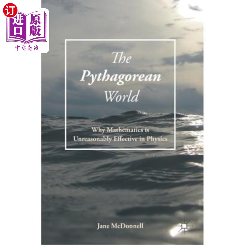 海外直订The Pythagorean World: Why Mathematics Is Unreasonably Effective in Physics 毕达哥拉斯世界：为什么数学在物