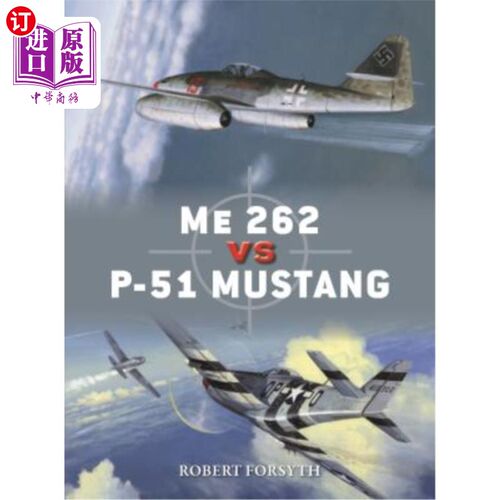 海外直订Me 262 Vs P-51 Mustang: Europe 1944-45 me262 Vs P-51野马:1944-45年的欧洲