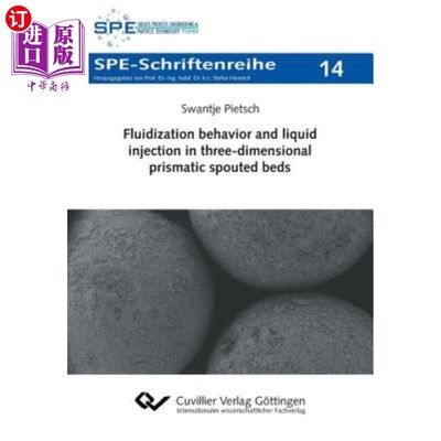 海外直订Fluidization behavior and liquid injection in three-dimensional prismatic spoute 三维柱状喷床的流态化行为和