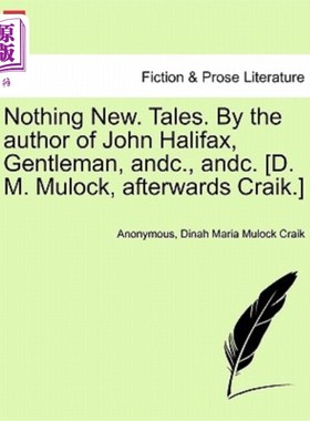 海外直订Nothing New. Tales. by the Author of John Halifax, Gentleman, Andc., Andc. [D. M 什么新东西。故事。作者约翰