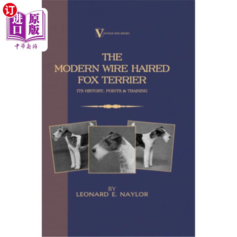 海外直订The Modern Wire Haired Fox Terrier- Its History, Points& Training(A Vintage D现代丝毛猎狐犬-它的历史，