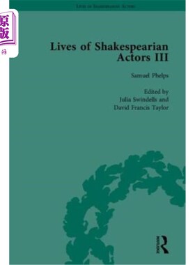 海外直订Lives of Shakespearian Actors, Part III: Charles Kean, Samuel Phelps and William 莎士比亚演员的生活，第三部