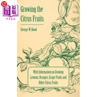 With Growing the Fruits 种植柑橘类水果 增 海外直订Growing Information Citrus Oranges Lemons 与信息 Grape