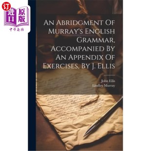 海外直订An Abridgment Of Murray's English Grammar, Accompanied By An Appendix Of Exercis 默里的《英语语法》节选，附