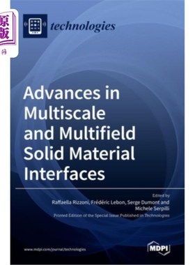 海外直订Advances in Multiscale and Multifield Solid Material Interfaces 多尺度多场固体材料界面研究进展