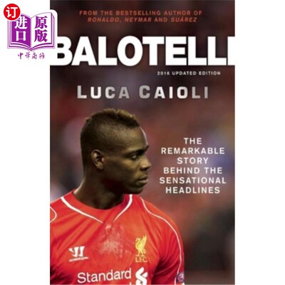 海外直订Balotelli: The Remarkable Story Behind the Sensational Headlines 巴洛特利:耸人听闻的头条背后的非凡故事