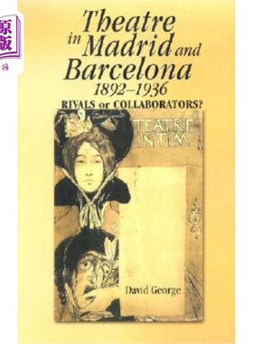 海外直订Theatre in Madrid and Barcelona, 1892-1936: Rivals or Collaborators? 马德里和巴塞罗那的剧院，1892-1936:对手