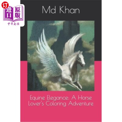 海外直订Equine Elegance: A Horse Lover's Coloring Adventure 马的优雅：爱马人的着色冒险