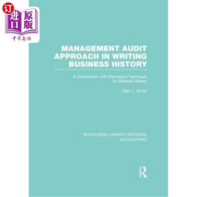 海外直订Management Audit Approach in Writing Business History (Rle Accounting): A Compar 企业史写作中的管理审计方法