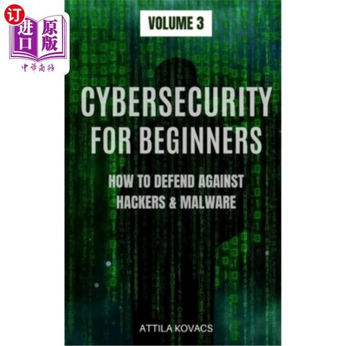 海外直订Cybersecurity for Beginners: How to Defend Against Hackers & Malware 安全初学者:如何防范黑客和恶意软件