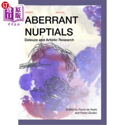 海外直订Aberrant Nuptials: Deleuze and Artistic Research 异常婚礼：德勒兹与艺术研究