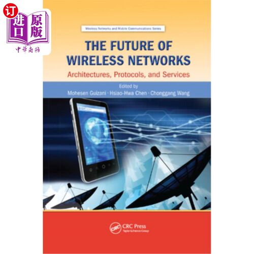 海外直订The Future of Wireless Networks: Architectures, Protocols, and Services 无线的未来：体系结构、协议和服