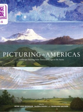 海外直订Picturing the Americas: Landscape Painting from Tierra del Fuego to the Arctic 描绘美洲:从火地岛到北极的山
