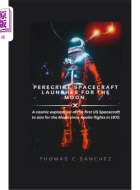 海外直订Peregrine Spacecraft Launches for the Moon.: A cosmic exploration of the first U “游隼”号宇宙飞船向月球发